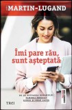 &Icirc;mi pare rău, sunt așteptată - Agnes Martin-Lugand (2017, Trei, Fiction Connection) - Roman, Beletristica