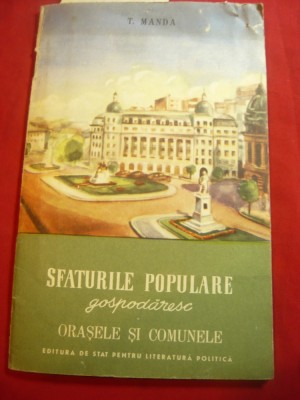 T.Manda - Sfaturile Populare gospodaresc Orasele si Comunele 1955 Ed.Stat ,47pag foto