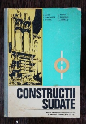 CONSTRUCTII SUDATE - MANUAL PENTRU LICEE INDUSTRIALE - I.JAKOB/I SONEA &amp;amp; CO foto