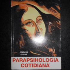 PARAPSIHOLOGIA COTIDIANA (Editura Semne, 604 pagini)