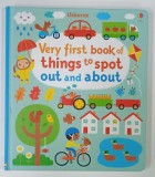 VERY FIRST BOOK OF THINGS TO SPOT OUT AND ABOUT by FIONA WATT , illustrated by STEPHEN BAKER , 2016