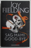 SAG MAMI GOOD - BYE by JOY FIELDING , roman , 2020, TEXT IN LIMBA GERMANA