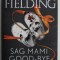 SAG MAMI GOOD - BYE by JOY FIELDING , roman , 2020, TEXT IN LIMBA GERMANA