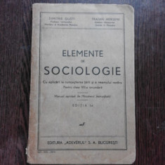 ELEMENTE DE SOCIOLOGIE, PENTRU CLASA VIII-A SECUNDARA - DIMITRIE GUSTI, TRAIAN HERSENI EDITIA I-A