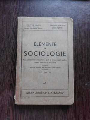 ELEMENTE DE SOCIOLOGIE, PENTRU CLASA VIII-A SECUNDARA - DIMITRIE GUSTI, TRAIAN HERSENI EDITIA I-A foto