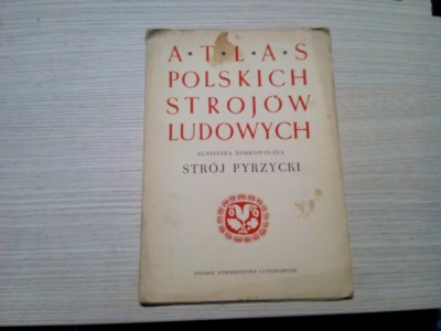 ATLAS POLSKICH STROJOW LUDOWYCH - Stroj Pyrzycki - A. Dobrowolska - 1955, 42p. foto