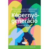 K&eacute;pernyő-gener&aacute;ci&oacute; - Hogyan nevelj&uuml;k gyermekeinket egy digitaliz&aacute;lt vil&aacute;gban? - Jonathan McKee