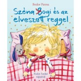 Sz&eacute;na Bogi &eacute;s az elveszett reggel - Bodor Panna