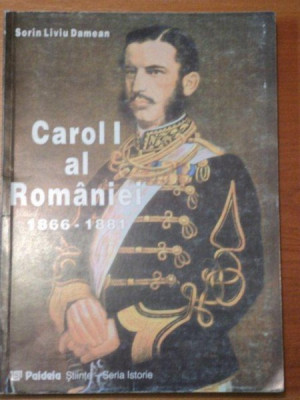 CAROL I AL ROMANIEI 1866-1881 -SORIN LIVIU DAMEAN foto