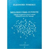 Melodii fara cuvinte. Solfegii pregatitoare pentru evaluari, volumul 2 - Eleonora Tomescu