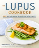 The Lupus Cookbook: 125+ Anti-Inflammatory Recipes to Live Well with Lupus