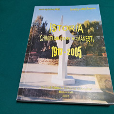 ISTORIA CHIMIEI MILITARE ROMÂNEȘTI *1917-2005 / NICOLAE POPESCU / 2005 *