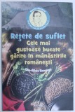 RETETE DE SUFLET - CELE MAI GUSTOASE BUCATE GATITE IN MANASTIRILE ROMANESTI de DAN - SILVIU BOERESCU , 2017