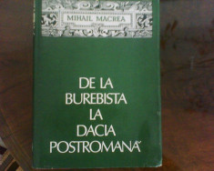 Mihail Macrea De la Burebista la Dacia postromana, princeps,legata, supracoperta foto