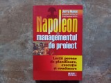 NAPOLEON SI MANAGEMENTUL DE PROIECT de JERRY MANAS , LECTII PERENE DE PLANIFICARE , EXECUTIE SI CONDUCERE , 2007