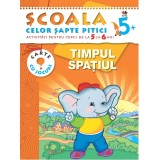 Timpul. Spațiul. Școala celor șapte pitici 5+