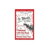 It Works: The Famous Little Red Book That Makes Your Dreams Come True!
