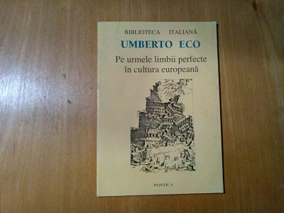 PE URMELE LIMBII PERFECTE IN CULTURA EUROPEANA - Umberto Eco - 1996, 46 p. foto