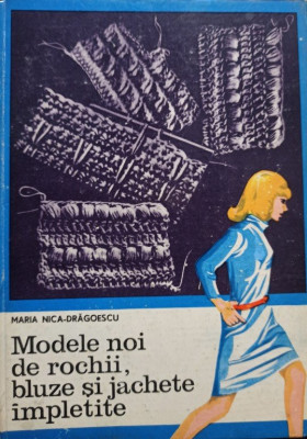 Maria Nica-Dragoescu - Modele noi de rochii, bluze si jachete impletite (1971) foto