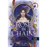 Rose in Chains - A lel&aacute;ncolt r&oacute;zsa - A lel&aacute;ncolt r&oacute;zsa 1. - Julie Soto