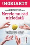 Cumpara ieftin Merele nu cad niciodata/Liane Moriarty, Trei