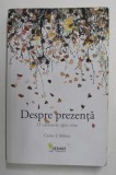 DESPRE PREZENTA - O CALATORIE SPRE SINE de CARLOS L &#039;ABBATE , 2019