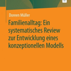 Familienalltag: Ein Systematisches Review Zur Entwicklung Eines Konzeptionellen Modells