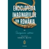 Enciclopedia imaginariilor din Romania. Volumul 3. Imaginar istoric - Sorin Mitu