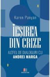 Iesirea din crize. Altfel de dialoguri cu Andrei Marga - Karen Panyan