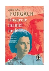 Dosarele mamei mele - Andras Forgach - Pandora M