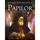 Istoria intunecata a papilor. Vicii, crime si coruptie la Vatican, Brenda Ralph Lewis, ALL