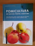 POMICULTURA DE SUCCES PENTRU AMATORI &ndash; GHEORGHE STANCIU (AUTOGRAFUL AUTORULUI)