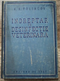 Indreptar de desinfectie veterinara - A.A. Poliacov// 1950, Alta editura