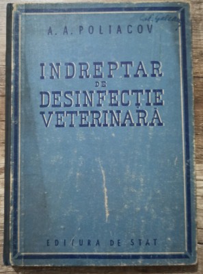 Indreptar de desinfectie veterinara - A.A. Poliacov// 1950 foto
