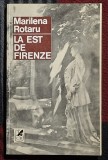 La est de Firenze - Marilena Rotaru Contine dedicatie, data si semnatura autoarei