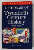 DICTIONARY OF TWENTIETH - CENTURY HISTORY 1914 -1990 by PETER TEED , 1992
