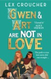 Gwen and Art Are Not in Love : Winner of the YA Book Prize and Books Are My Bag Readers&#039; Award for YA