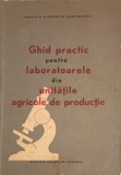 GHID PRACTIC PENTRU LABORATOARELE DIN UNITATILE AGRICOLE DE PRODUCTIE-GH. OTOPEANU, C. STANESCU, I. ANGELES-336511