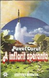A inflorit speranta - Pavel Corut, Editura Miracol 1995, 318 pagini, Roman clasic