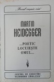 Poetic locuieste omul - Martin Heidegger | Carte Filosofie Stiinta | Stare Buna/Foarte Buna