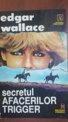 Secretul afacerilor trigger- Edgar Wallace foto
