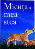 Cumpara ieftin Micuta Mea Stea, Mark Sperring, Nicola O Byrne - Editura Pandora-M