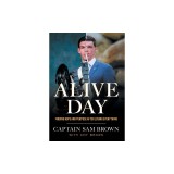 Alive Day: Finding Hope and Purpose after Losing Everything