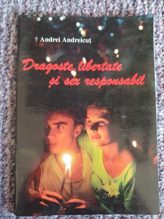 Dragoste, libertate si sex responsabil, Andrei Andreicut, 2001, 40 pag, stare fb