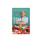 Stay off My Operating Table: A Heart Surgeon's Metabolic Health Guide to Lose Weight, Prevent Disease, and Feel Your Best Every Day