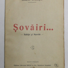 SOVAIRI ... - SCHITE SI NUVELE - de ANDREI BRANISTE , EDITIA I , 1922