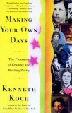 Making Your Own Days: The Pleasures of Reading and Writing Poetry