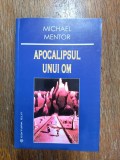 Apocalipsul unui om - Michael Mentor / R6P3F
