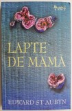 Cumpara ieftin Lapte de mama - Edward St Aubyn, Roman, Beletristica