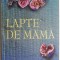 Lapte de mama &ndash; Edward St Aubyn